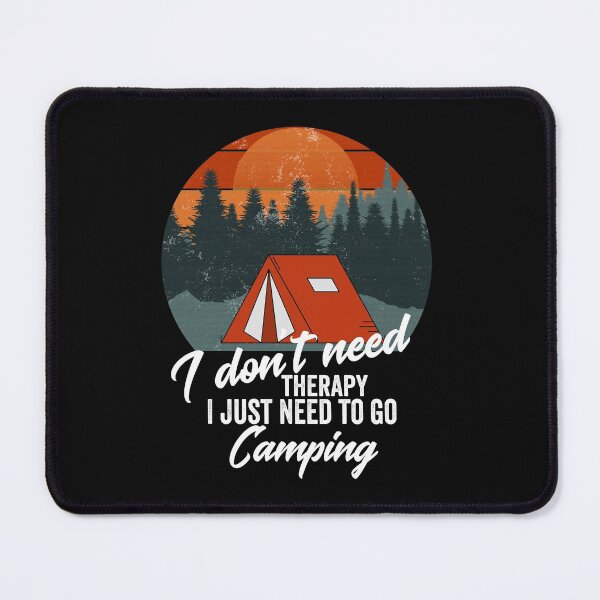 Item preview, I don't need therapy I just need to go camping-summer. designed and sold by DesignedBySnip.