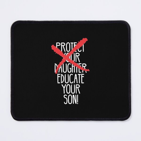 Item preview, Protect your daughter - NO - Educate your son! It's high time we understand that its not about taking away your daughter's liberties. It's about teaching him to know what's wrong! designed and sold by crazycollective.