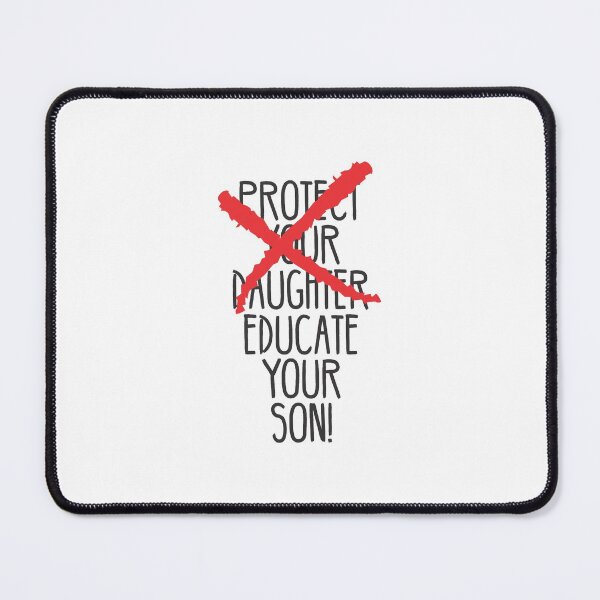 Item preview, Protect your daughter - NO - Educate your son! It's high time we understand that its not about taking away your daughter's liberties. It's about teaching him to know what's wrong! designed and sold by crazycollective.