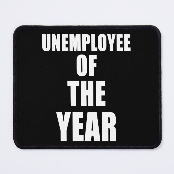Item preview, Unemployee Of The Year Great Resignation Workers Rights Funny Unemployed designed and sold by Jason Gilbert.