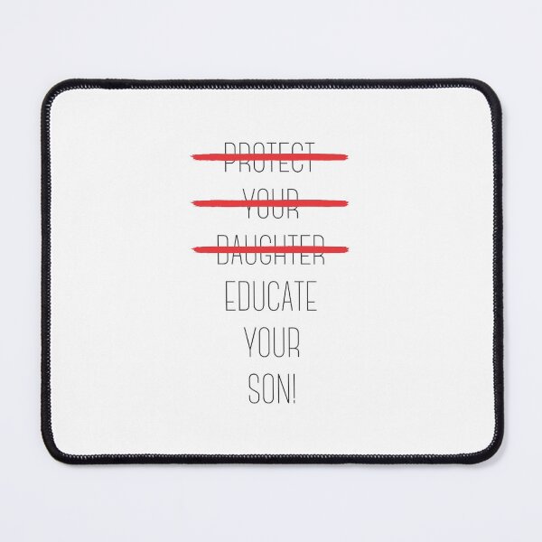Item preview, Protect your daughter - NO - Educate your son! It's high time we understand that its not about taking away your daughter's liberties. It's about teaching him to know what's wrong! designed and sold by crazycollective.