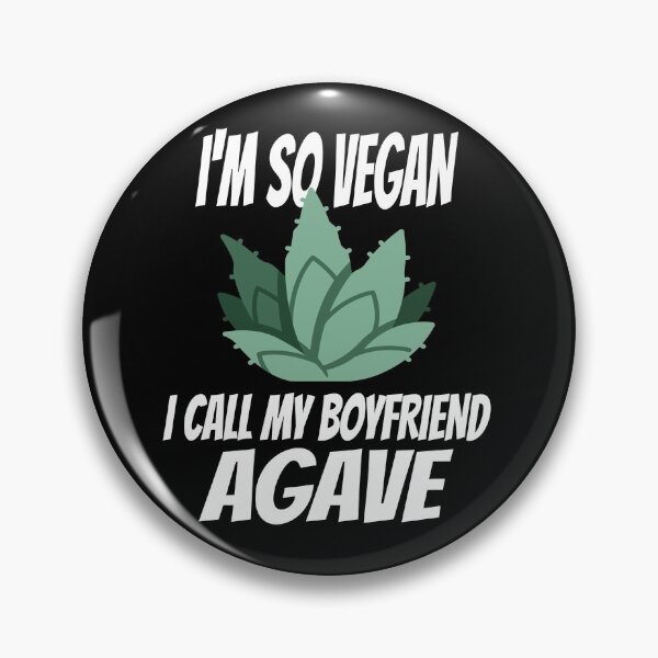 Item preview, I'm So Vegan I Call My Boyfriend Agave Funny Vegan Joke designed and sold by nanogarbanzo.