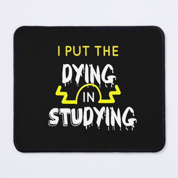 Item preview, I Put The Dying In Studying designed and sold by AmeliaStore1.