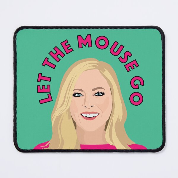 Item preview, SUTTON STRACKE | Let The Mouse Go | RHOBH (Real Housewives of Beverly Hills) designed and sold by TheBoyHeroine.