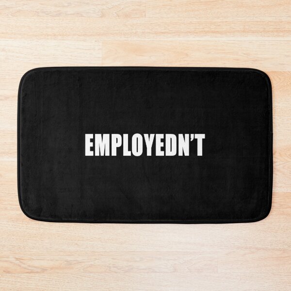 Item preview, Employedn't Great Resignation Workers Rights Funny Unemployed designed and sold by Jason Gilbert.