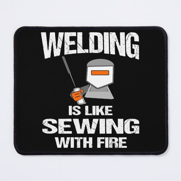 Item preview, Welding Is Like Sewing With Fire Funny Welder designed and sold by Jmack40.