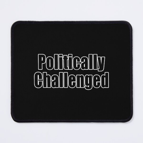 Item preview, Politically Challenged Funny Motivational Demotivational Dad Joke designed and sold by Jason Gilbert.
