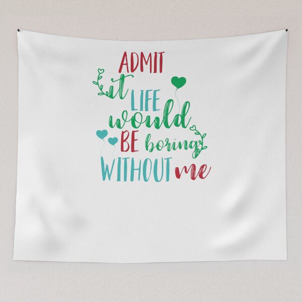 Item preview, admit it life would be horing without me-valentines day 2022 designed and sold by Hartics.