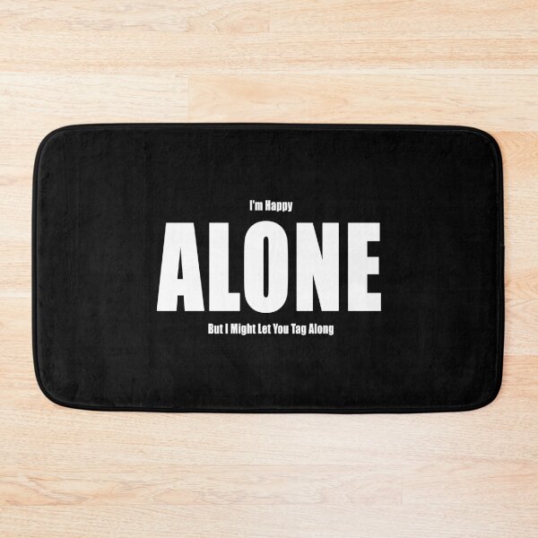 Item preview, I'm Happy Alone But I Might Let You Tag Along Funny Motivational Demotivational designed and sold by Jason Gilbert.