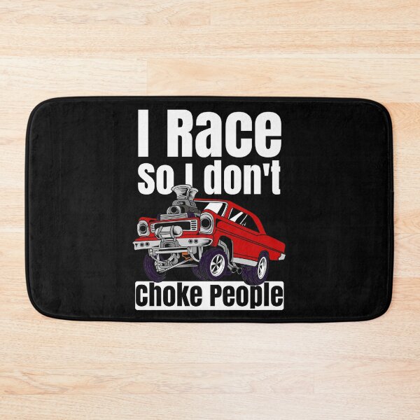 Item preview, I Race So I Don't Choke People Funny Drag Racing Muscle Car designed and sold by CharJens.