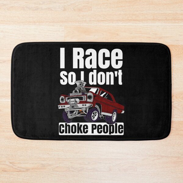 Item preview, I Race So I Don't Choke People Funny Drag Racing Muscle Car designed and sold by CharJens.