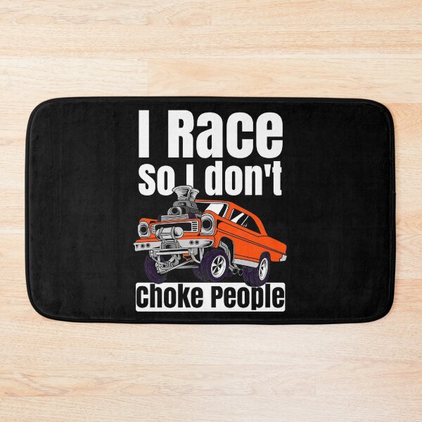 Item preview, I Race So I Don't Choke People Funny Drag Racing Muscle Car designed and sold by CharJens.