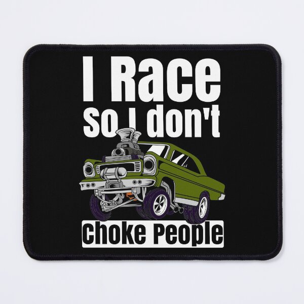 Item preview, I Race So I Don't Choke People Funny Drag Racing Muscle Car designed and sold by CharJens.