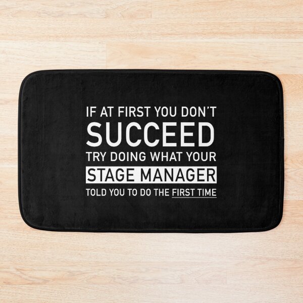 Item preview, "If at first you don't succeed, try doing what your stage manager told you to do the first time" Funny Stage Manager Gift designed and sold by Stageystuff.