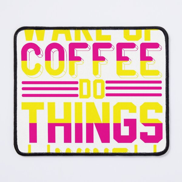 Item preview, Wake up Coffee Do Things Wine designed and sold by Nathan256.