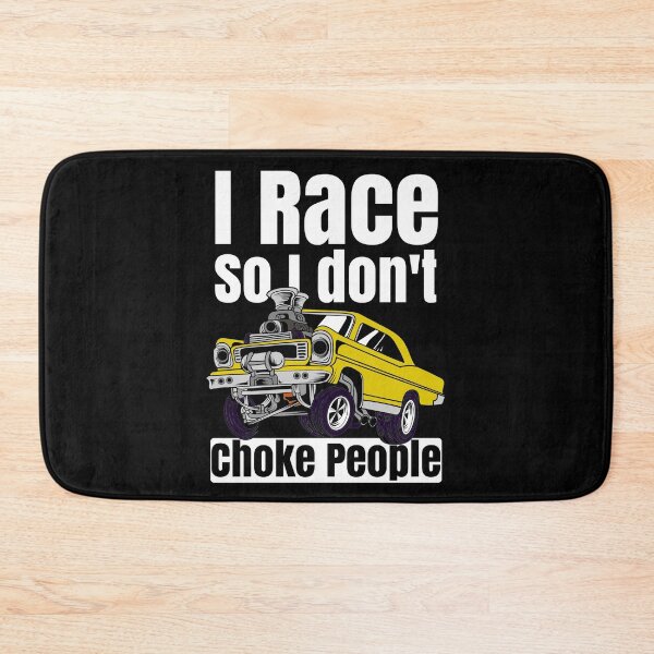 Item preview, I Race So I Don't Choke People Funny Drag Racing Muscle Car designed and sold by CharJens.