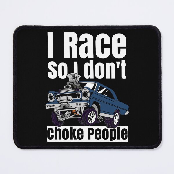 Item preview, I Race So I Don't Choke People Funny Drag Racing Muscle Car designed and sold by CharJens.