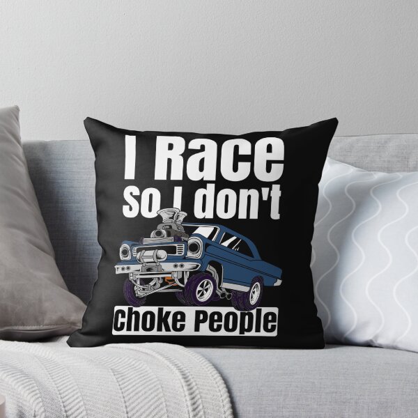 Item preview, I Race So I Don't Choke People Funny Drag Racing Muscle Car designed and sold by CharJens.