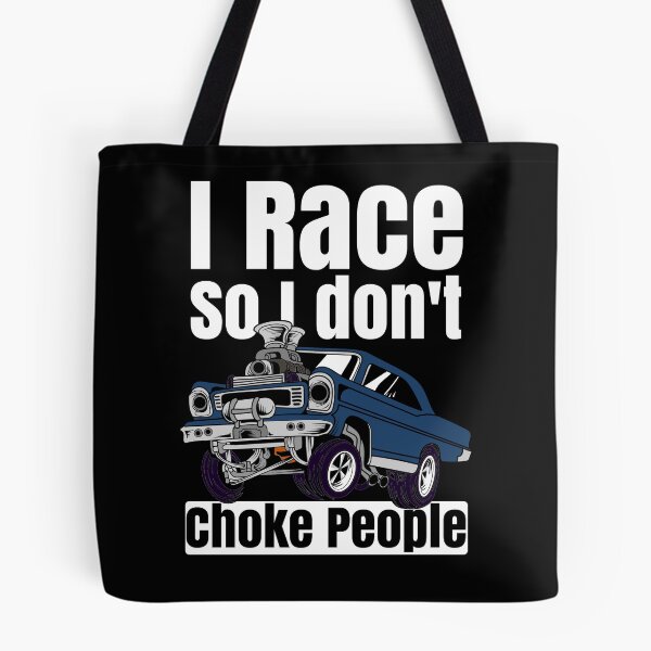 Item preview, I Race So I Don't Choke People Funny Drag Racing Muscle Car designed and sold by CharJens.