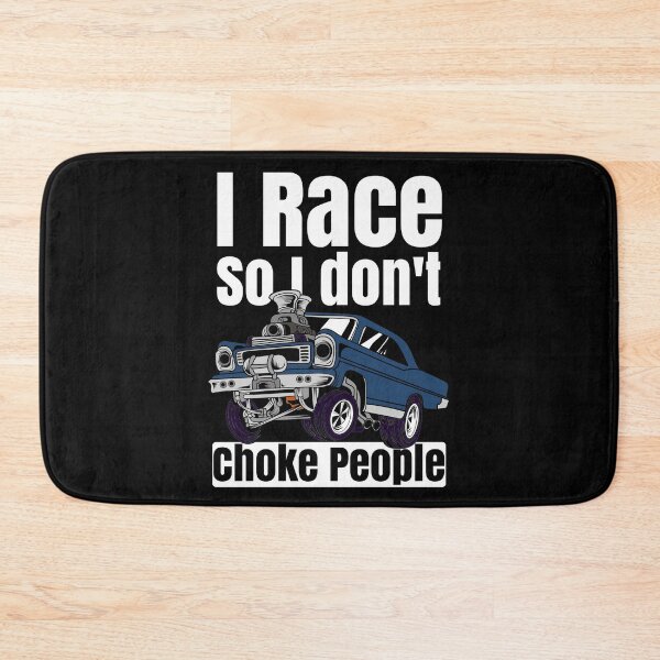 Item preview, I Race So I Don't Choke People Funny Drag Racing Muscle Car designed and sold by CharJens.