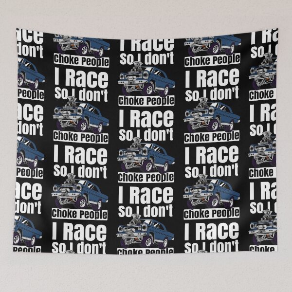 Item preview, I Race So I Don't Choke People Funny Drag Racing Muscle Car designed and sold by CharJens.