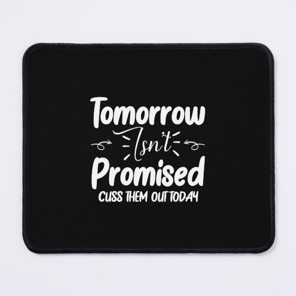 Item preview, Tomorrow Isn't Promised Cuss Them Out Today Tshirt, Women Motivational Workout, Ault Humor designed and sold by Beinfashion.
