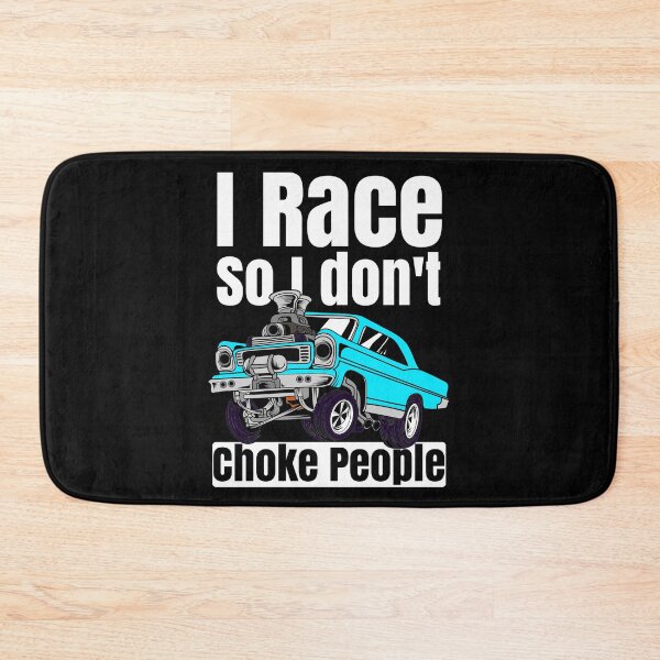 Item preview, I Race So I Don't Choke People Funny Drag Racing Muscle Car designed and sold by CharJens.