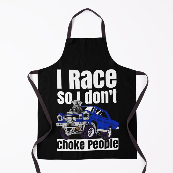 Item preview, I Race So I Don't Choke People Funny Drag Racing Muscle Car designed and sold by CharJens.