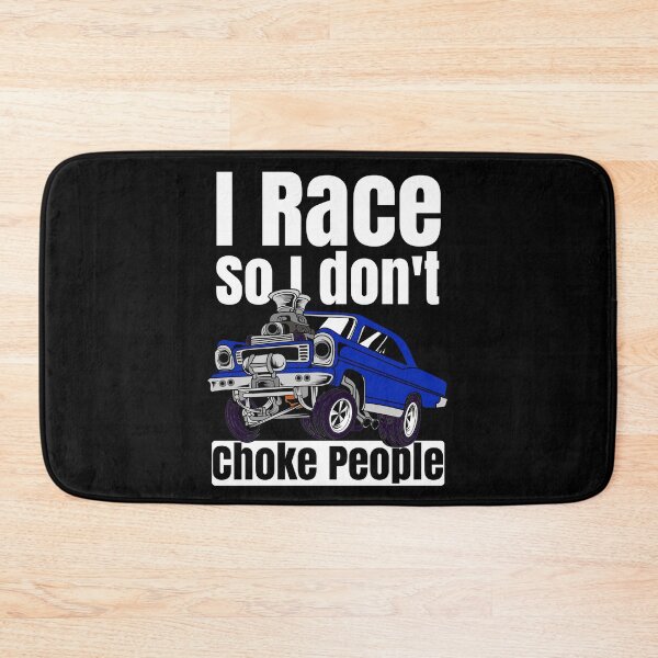 Item preview, I Race So I Don't Choke People Funny Drag Racing Muscle Car designed and sold by CharJens.