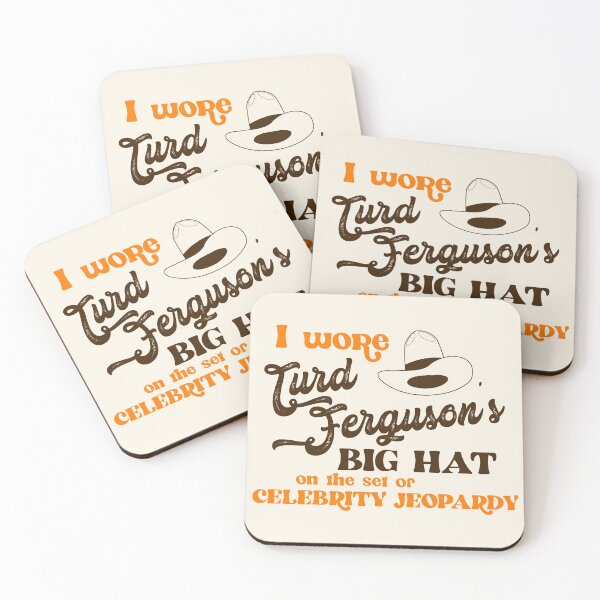 Item preview, I Wore Turd Ferguson's Big Hat on Celebrity Jeopardy designed and sold by ourkid.
