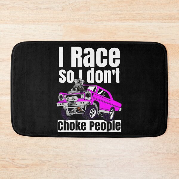 Item preview, I Race So I Don't Choke People Funny Drag Racing Muscle Car designed and sold by CharJens.