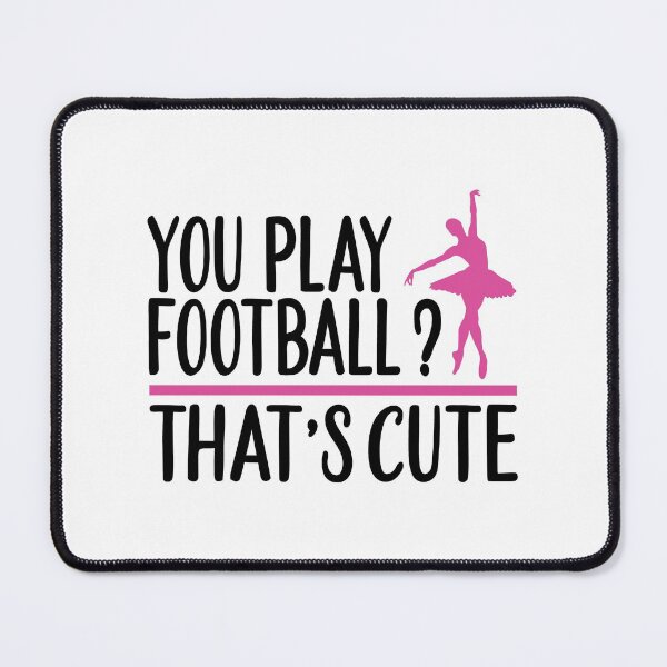 Item preview, You Play Football? That's Cute - Cute Girly Ballet Dancer Design Gift Idea For Ballerina designed and sold by Prince - Bestseller ★★★★★.