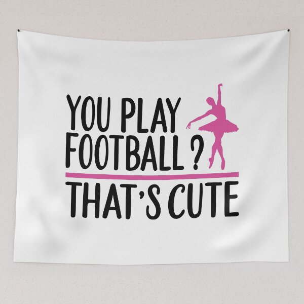 Item preview, You Play Football? That's Cute - Cute Girly Ballet Dancer Design Gift Idea For Ballerina designed and sold by Prince - Bestseller ★★★★★.