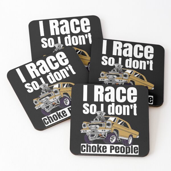 Item preview, I Race So I Don't Choke People Funny Drag Racing Muscle Car designed and sold by CharJens.