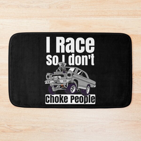 Item preview, I Race So I Don't Choke People Funny Drag Racing Muscle Car designed and sold by CharJens.