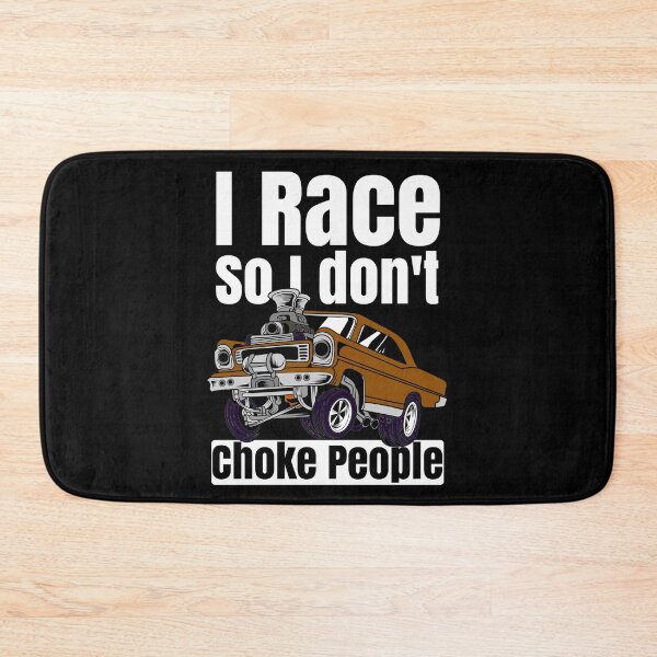 Item preview, I Race So I Don't Choke People Funny Drag Racing Muscle Car designed and sold by CharJens.