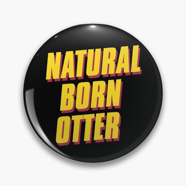 Item preview, Natural Born Otters - The Button designed and sold by EverythingOtter.