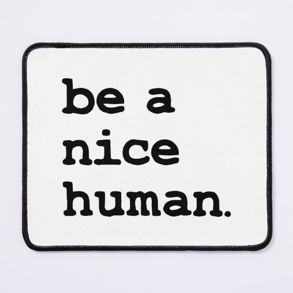 Item preview, Be a nice human designed and sold by foramelie.