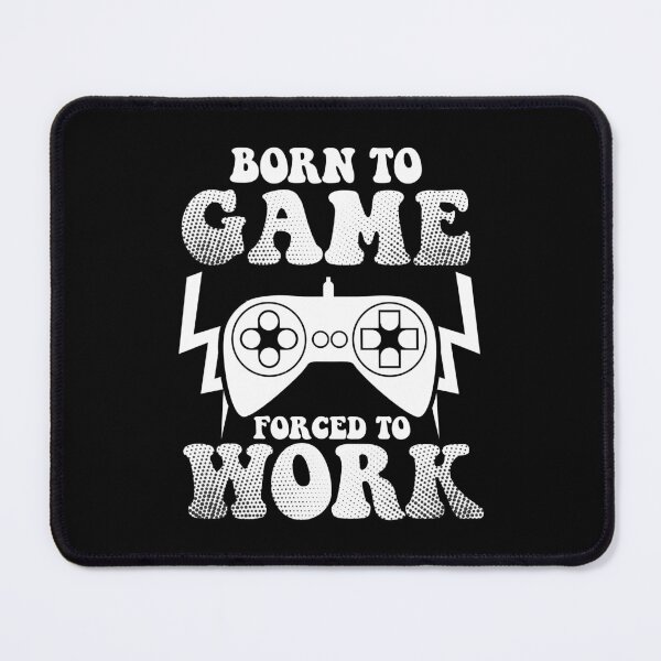 Item preview, Video Gamer Born To Game Forced To Work designed and sold by ThreadsNouveau.