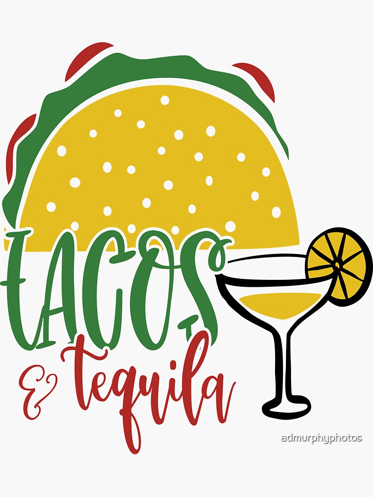 "Tacos and Tequila" Sticker for Sale by admurphyphotos Redbubble