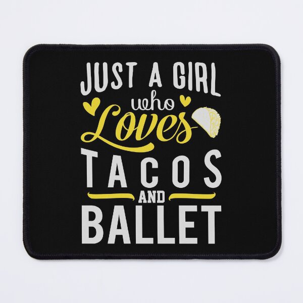 Item preview, Just a Girl Who Loves Tacos and Ballet - Cute Girly Ballet Dancer Design Gift Idea For Ballerina designed and sold by Prince - Bestseller ★★★★★.