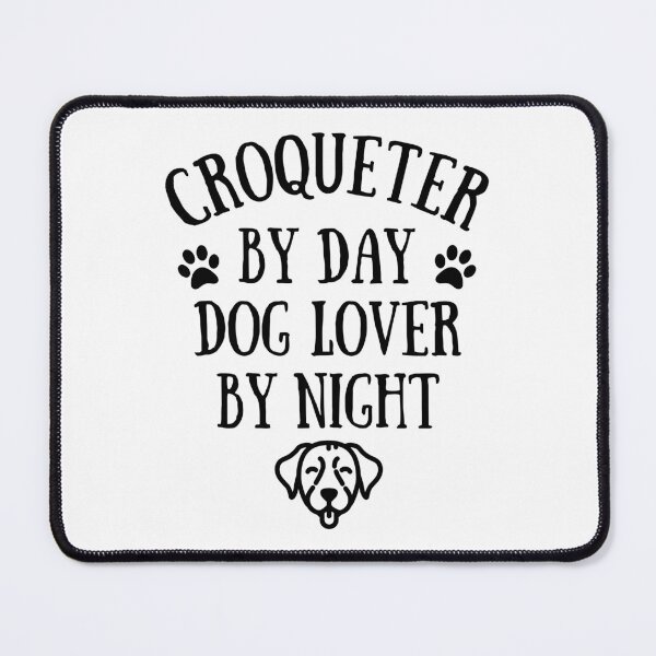 Item preview, Croqueter by day. Dog lover by night designed and sold by TheGreenGoat.