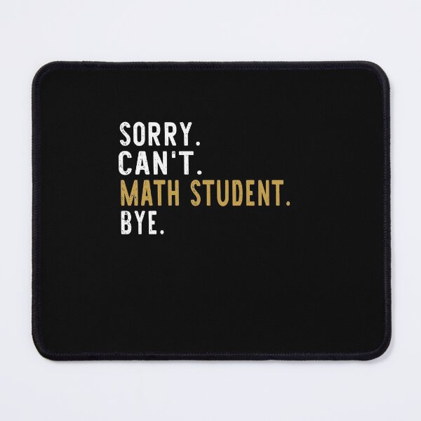 Item preview, Sorry Can't Math Student Bye Mathematics Graduation Student designed and sold by NuvoleART.