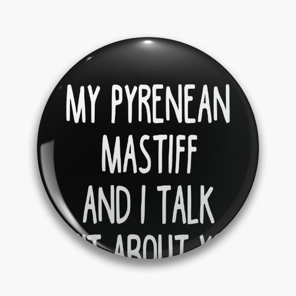 Item preview, My Pyrenean Mastiff And I Talk Shit About You designed and sold by clickmostro.