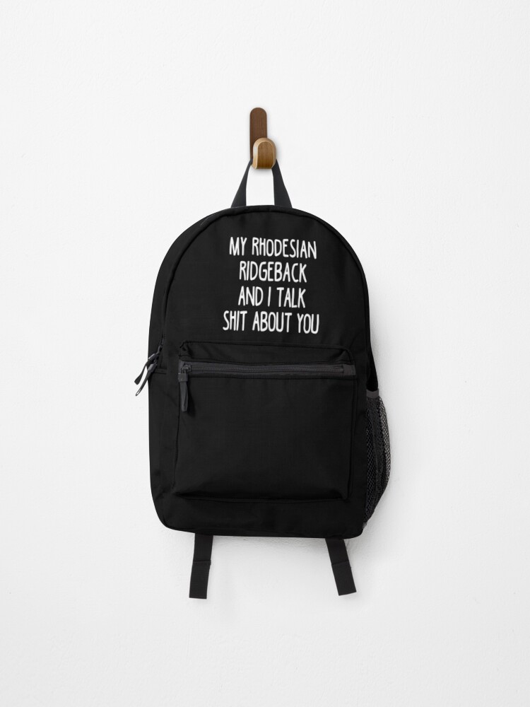 Thumbnail 1 of 3, Backpack, My Rhodesian Ridgeback And I Talk Shit About You designed and sold by clickmostro.