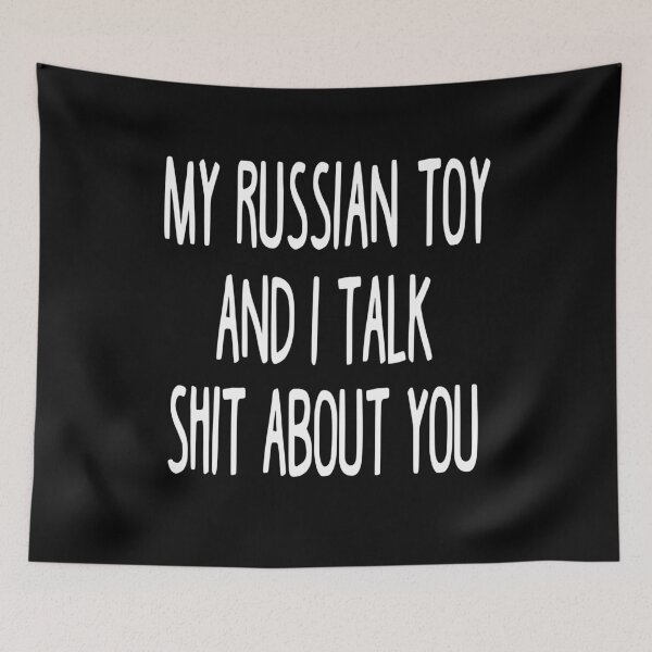 Item preview, My Russian Toy And I Talk Shit About You designed and sold by clickmostro.