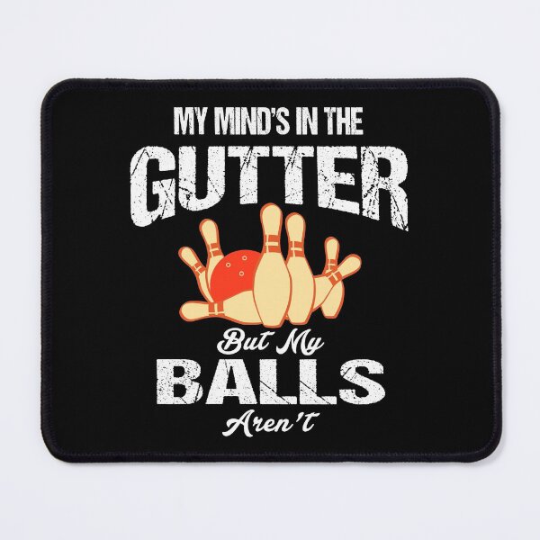 Item preview, My Mind's In The Gutter But My Balls Aren't designed and sold by Jmack40.
