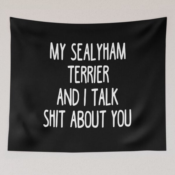 Item preview, My Sealyham Terrier And I Talk Shit About You designed and sold by clickmostro.