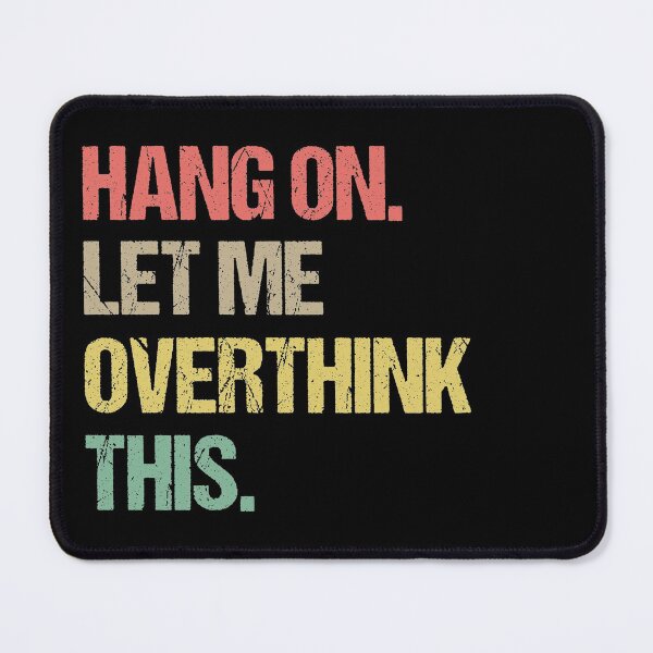 Item preview, Hang on Let me Overthink This Funny Saying Gift  designed and sold by Farid94.