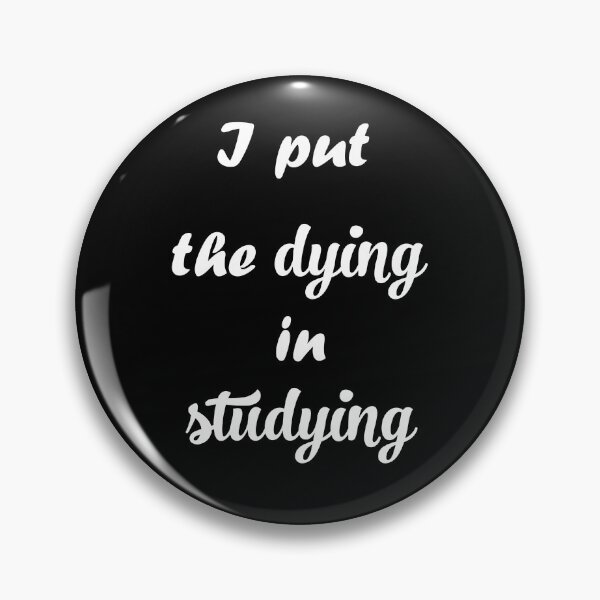 Item preview, I put the dying in studying :cute family gift idea for mom, dad & siblings designed and sold by OUAID.